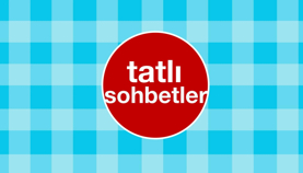 Tatlı Sohbetler