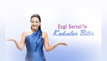 Ezgi Sertel'le Kadınlar Bilir | Fragmanı