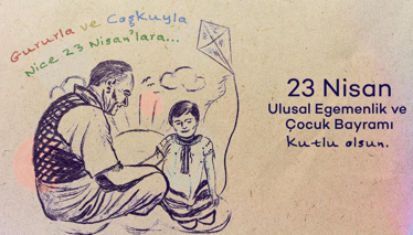 Gururla ve Coşkuyla Nice 23 Nisan'lara