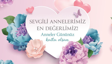 Sevgili Annelerimiz En Değerlimiz!