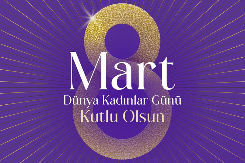 8 Mart Dünya Kadınlar Günü Kutlu Olsun